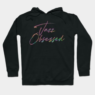 Jazz Obsessed /  80s Style Type Design Hoodie